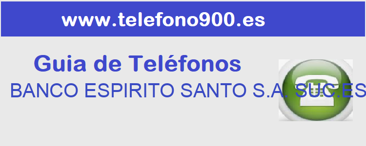 Telefono de  BANCO ESPIRITO SANTO S.A. SUC.ESPAÑA